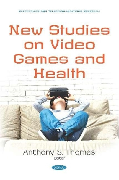 New Studies on Video Games and Health by Anthony S. Thomas 9781536155679