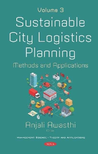 Sustainable City Logistics Planning: Methods and Applications. Volume 3: Methods and Applications -- Volume 3 by Anjali Awasthi 9781536166095