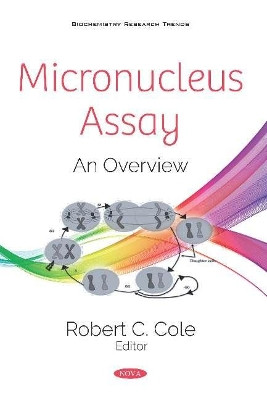 Micronucleus Assay: An Overview by Robert C. Cole 9781536166781