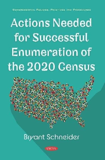 Actions Needed for Successful Enumeration of the 2020 Census by Bryant Schneider 9781536167160