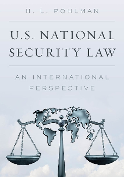 U.S. National Security Law: An International Perspective by H. L. Pohlman 9781538104033