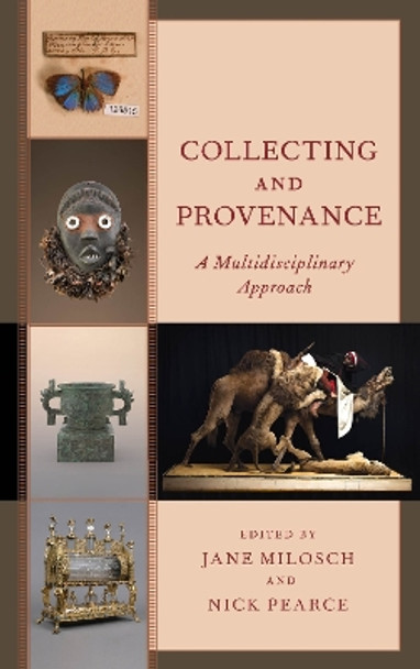 Collecting and Provenance: A Multidisciplinary Approach by Jane Milosch 9781538127575