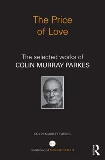 The Price of Love: The selected works of Colin Murray Parkes by Colin Murray Parkes