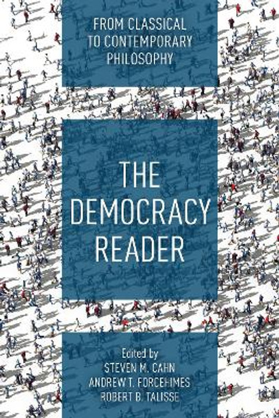 The Democracy Reader: From Classical to Contemporary Philosophy by Steven M. Cahn 9781538157558
