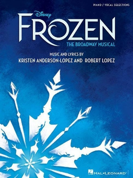 Disney's Frozen - The Broadway Musical (Piano Selections) by Kristen Anderson-Lopez 9781540033222