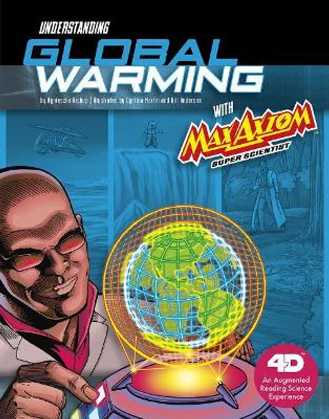 Understanding Global Warming with Max Axiom Super Scientist: 4D An Augmented Reading Science Experience by Agnieszka Biskup 9781543529647