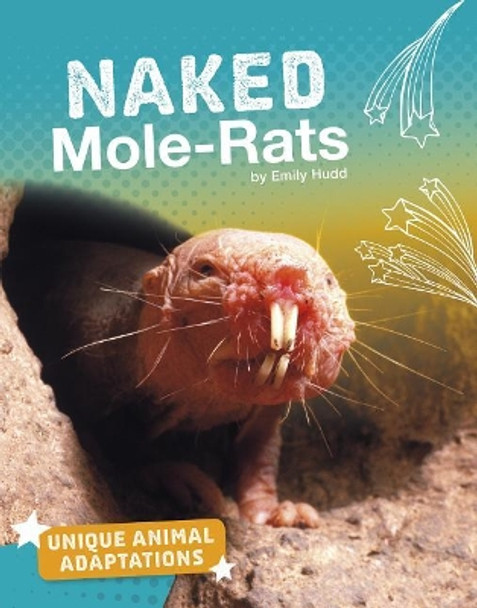Naked Mole-Rats (Unique Animal Adaptations) by Emily Hudd 9781543571615