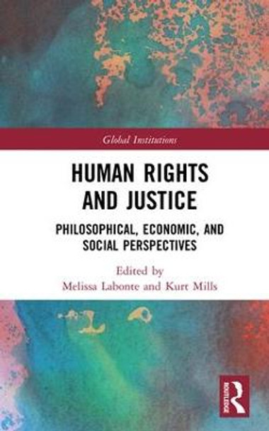 Human Rights and Justice: Philosophical, Economic, and Social Perspectives by Melissa Labonte