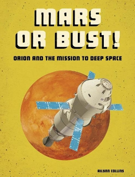 Mars or Bust!: Orion and the Mission to Deep Space (Future Space) by Ailynn Collins 9781543572681