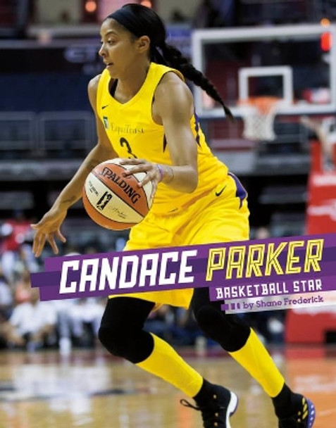 Candace Parker: Basketball Star by Shane Frederick 9781543591767