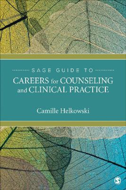 SAGE Guide to Careers for Counseling and Clinical Practice by Camille Helkowski 9781544327075