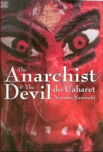 The Anarchist and the Devil Do Cabaret by Norman Nawrocki 9781551642048