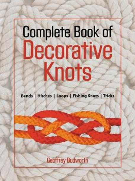 Complete Book of Decorative Knots by Geoffrey Budworth 9781558217911