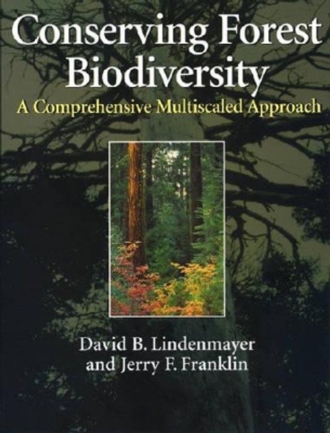 Conserving Forest Biodiversity: A Comprehensive Multiscaled Approach by David B. Lindenmayer 9781559639354
