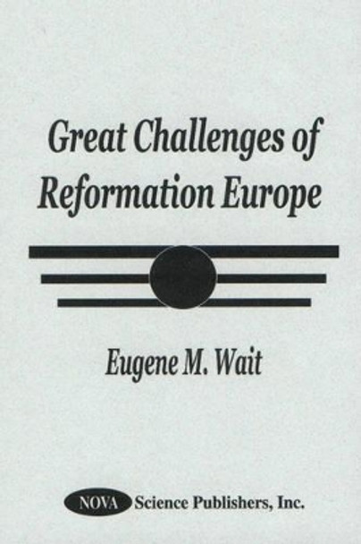 Great Challenges of Reformation Europe by Eugene M. Wait 9781560729518