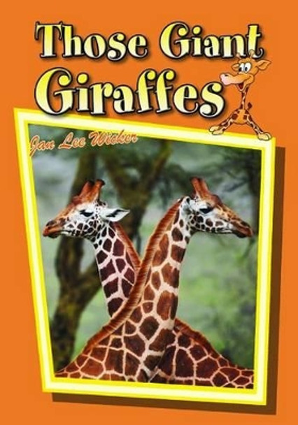 Those Giant Giraffes by Jan Lee Wicker 9781561647880