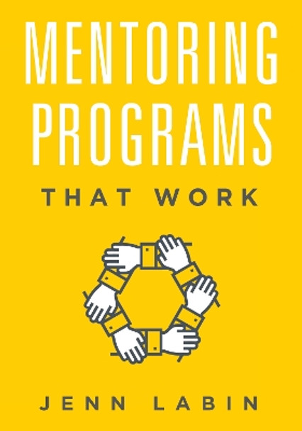 Mentoring Programs That Work by Jenn Labin 9781562864583