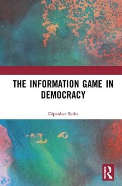 The Information Game in Democracy by Dipankar Sinha