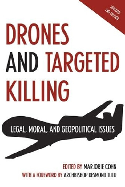 Drones and Targeted Killing: Legal, Moral, and Geopolitical Issues by Marjorie Cohn 9781566560030