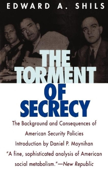 The Torment of Secrecy: The Background and Consequences of American Secruity Policies by Edward Shils 9781566631051