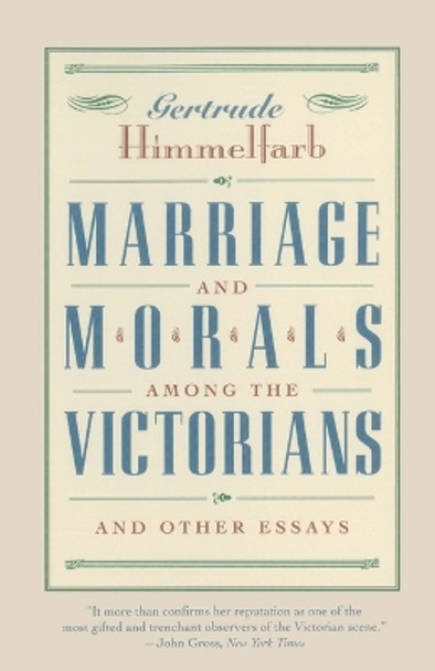 Marriage and Morals Among the Victorians by Gertrude Himmelfare 9781566633703