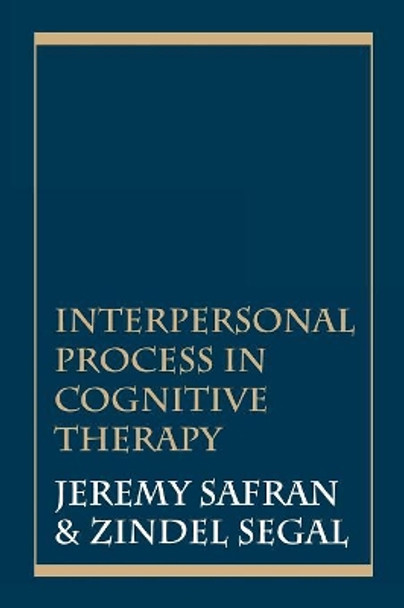 Interpersonal Process in Cognitive Therapy by Jeremy D. Safran 9781568218588