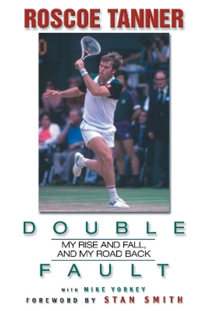 Double Fault: My Rise and Fall, and My Road Back by Rosco Tanner 9781572437791