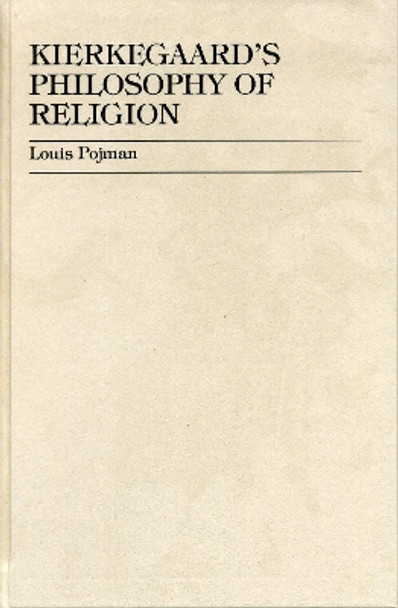 Kierkegaard's Philosophy of Religion by Louis Pojman 9781573093422