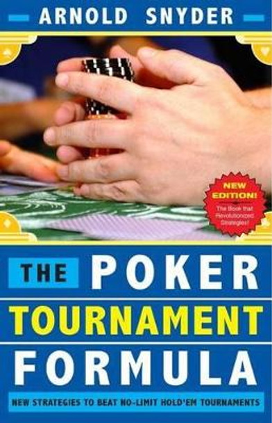 Poker Tournament Formula: New Strategies to Beat No-Limit Hold'em Tournaments by Arnold Snyder 9781580423359