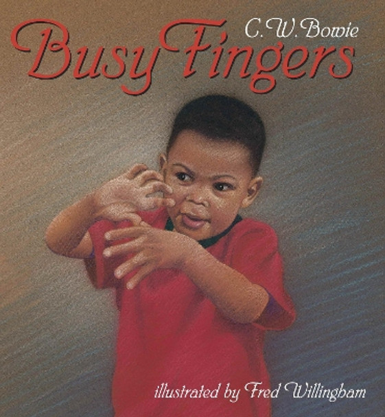 Busy Fingers by C.W. Bowie 9781580890489