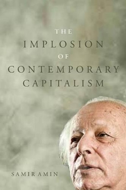 The Implosion of Contemporary Capitalism by Samir Amin 9781583674215