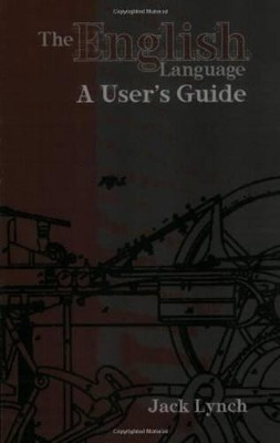 The English Language: A User's Guide by Jack Lynch 9781585101856