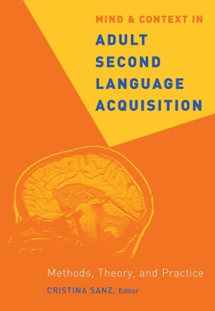 Mind and Context in Adult Second Language Acquisition: Methods, Theory, and Practice by Cristina Sanz 9781589010703