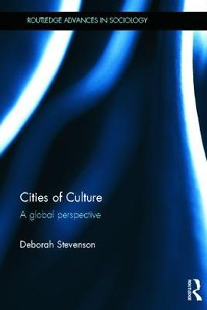 Cities of Culture: A Global Perspective Deborah Stevenson (University of Western Sydney, Australia) 9781138083752