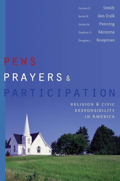 Pews, Prayers, and Participation: Religion and Civic Responsibility in America by Corwin E. Smidt 9781589012172