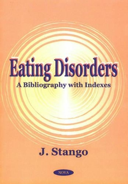 Eating Disorders: A Bibliography with Indexes by J. Stango 9781590330081