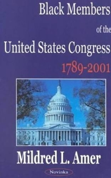 Black Members of the United States Congress: 1789-2001 by Mildred L. Amer 9781590332191