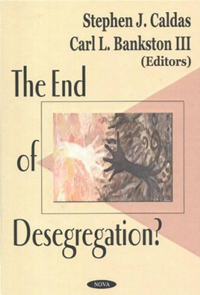 End of Desegregation? by Stephen J. Caldas 9781590337288