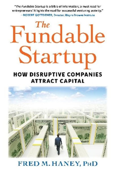 The Fundable Startup: How Disruptive Companies Attract Capital by Fred Haney 9781590794937