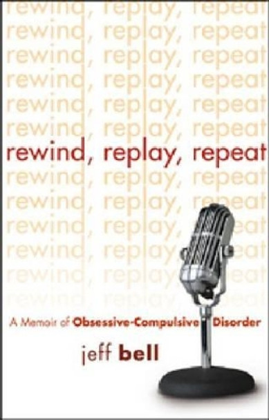 Rewind, Replay, Repeat by Jeff Bell 9781592853717