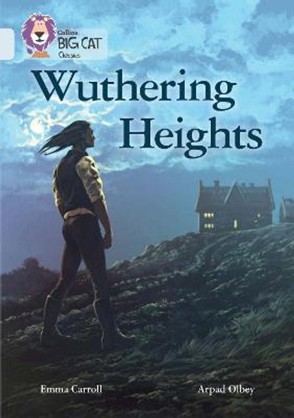 Wuthering Heights: Band 17/Diamond (Collins Big Cat) by Emma Carroll