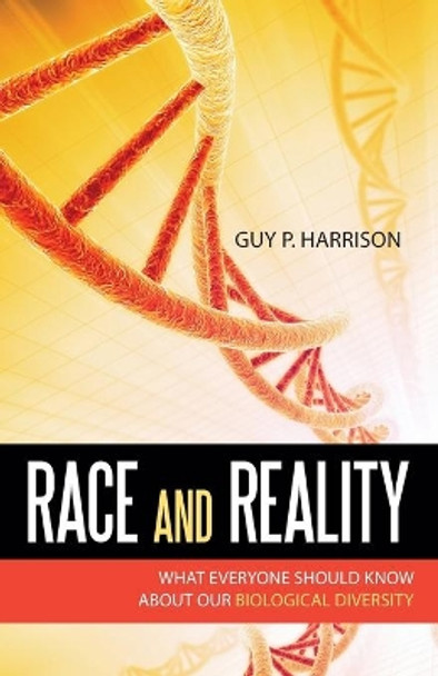 Race and Reality: What Everyone Should Know About Our Biological Diversity by Guy P. Harrison 9781591027676