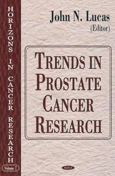 Trends in Prostate Cancer Research by John N. Lucas 9781594542657