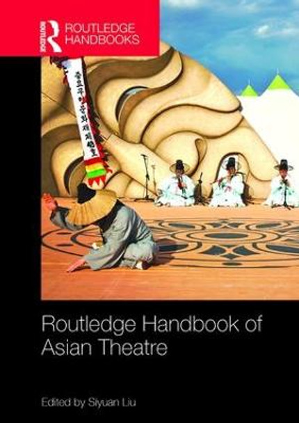 Routledge Handbook of Asian Theatre Siyuan Liu 9781138099319