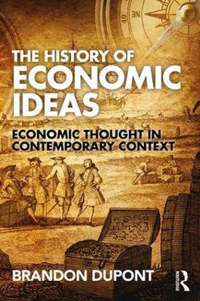 The History of Economic Ideas: Economic Thought in Contemporary Context by Brandon Dupont