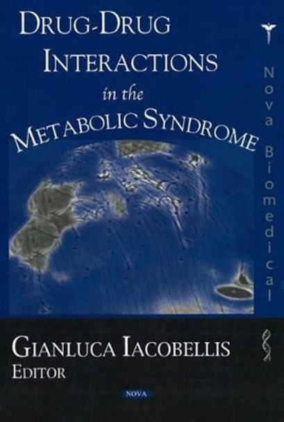 Drug-Drug Interactions in the Metabolic Syndrome by Gianluca Iacobellis 9781594549526