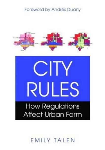 City Rules: How Regulations Affect Urban Form by Emily Talen 9781597266925