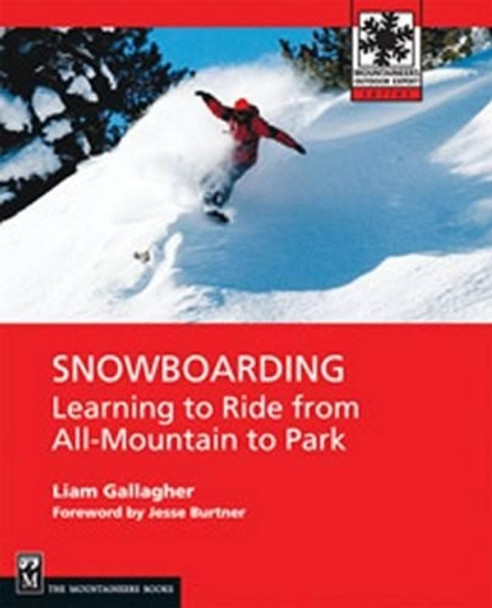 Snowboarding: Learning to Ride from All-mountain to Park by Liam Gallagher 9781594852657