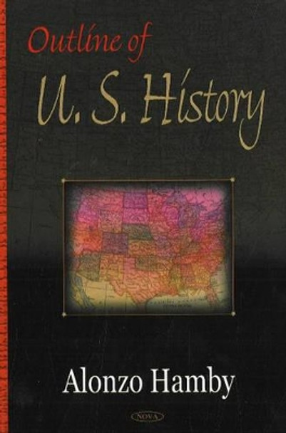 Outline of US History by Alonzo L. Hamby 9781600214578