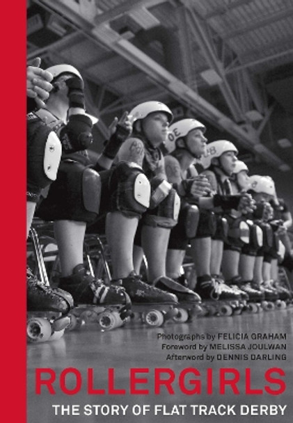 Rollergirls: The Story of Flat Track Derby by Felicia Graham 9781595348821